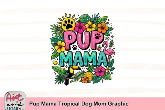 Pup Mama Tropical Dog Mom Graphic: A Burst of Island Fun